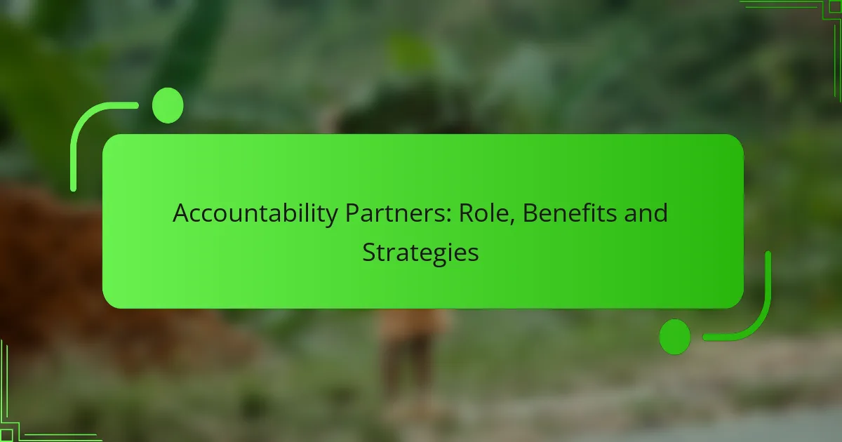 Accountability Partners: Role, Benefits and Strategies