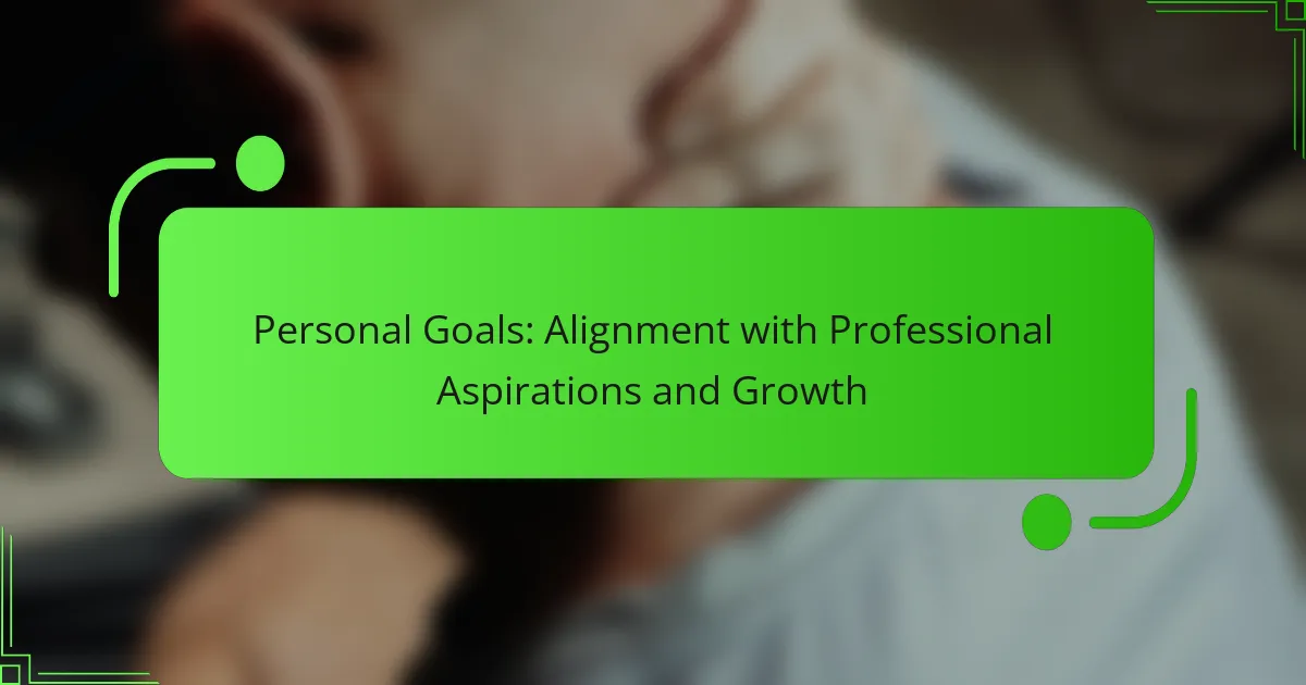 Personal Goals: Alignment with Professional Aspirations and Growth