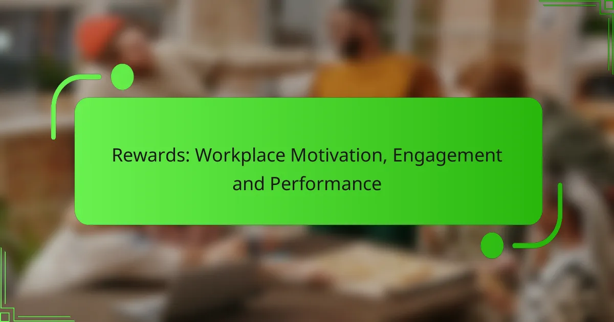 Rewards: Workplace Motivation, Engagement and Performance
