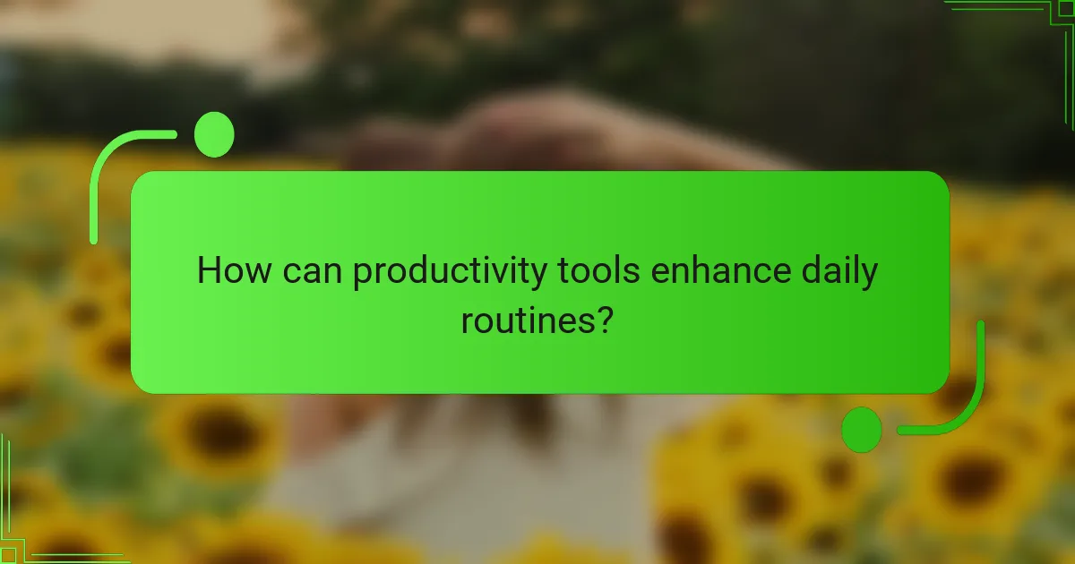 How can productivity tools enhance daily routines?