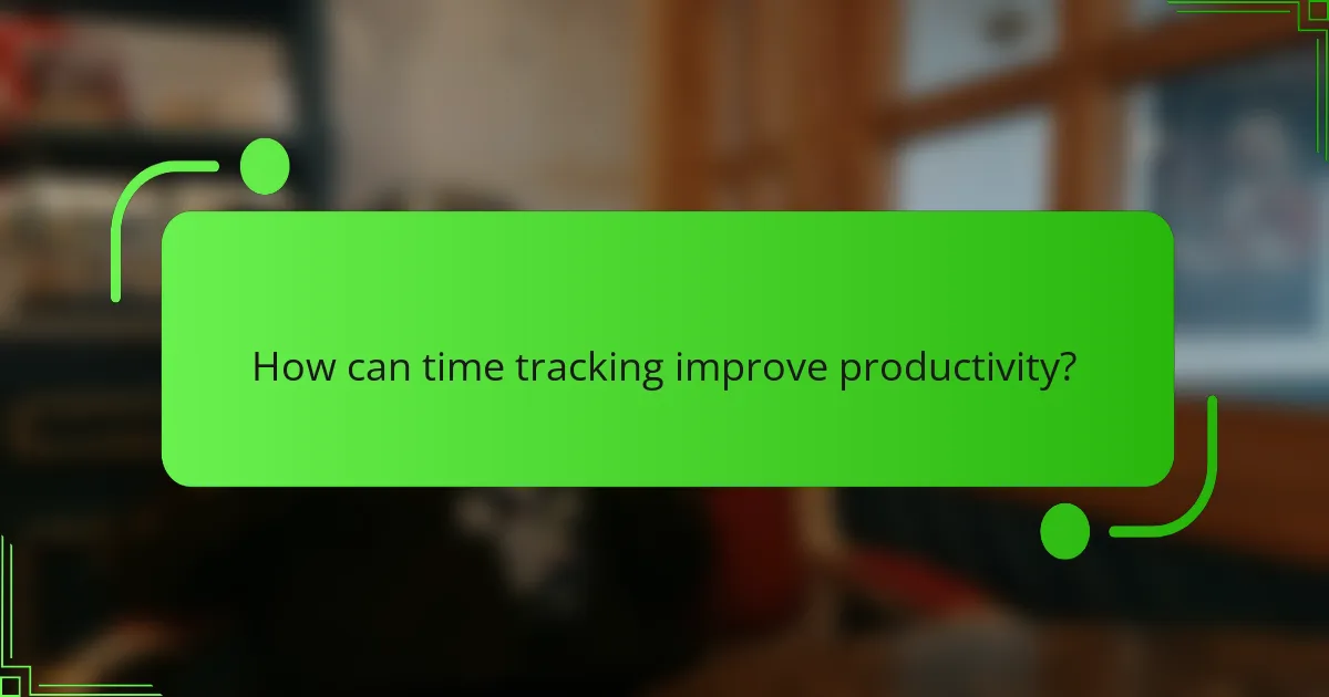 How can time tracking improve productivity?