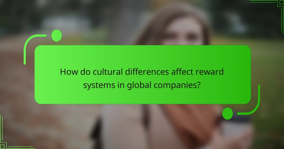 How do cultural differences affect reward systems in global companies?
