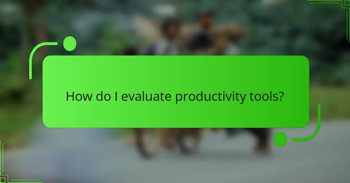 How do I evaluate productivity tools?