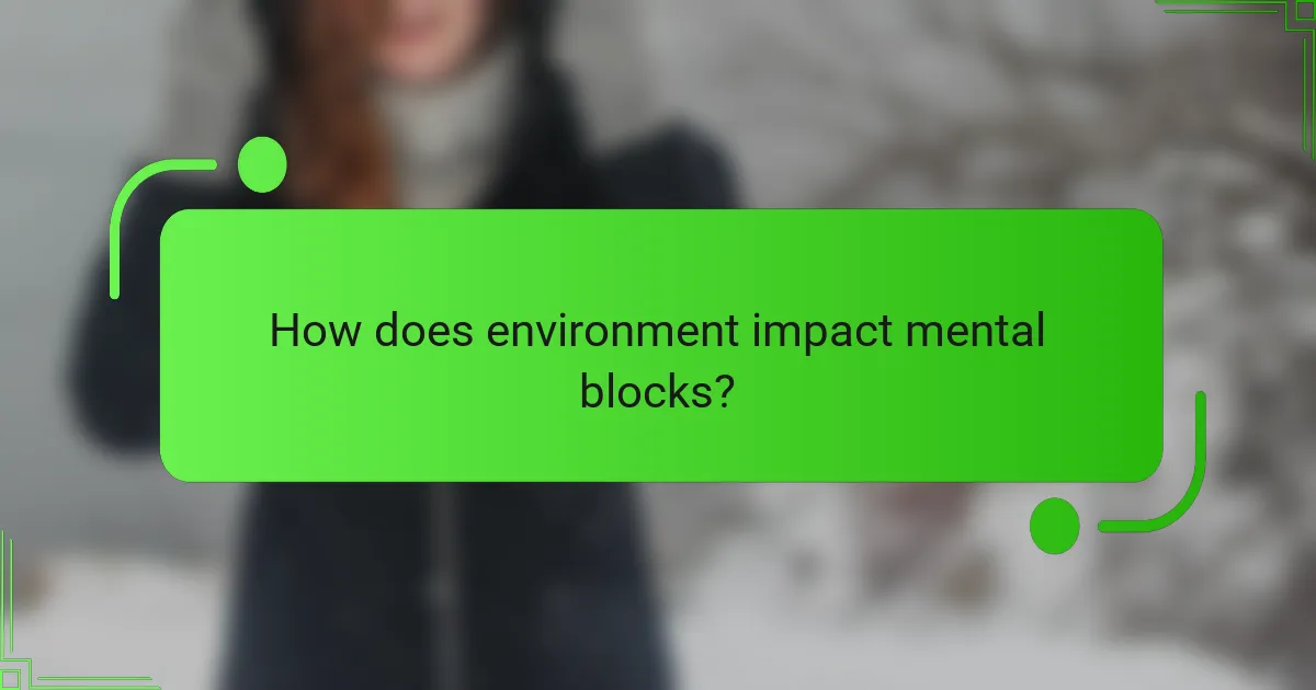 How does environment impact mental blocks?