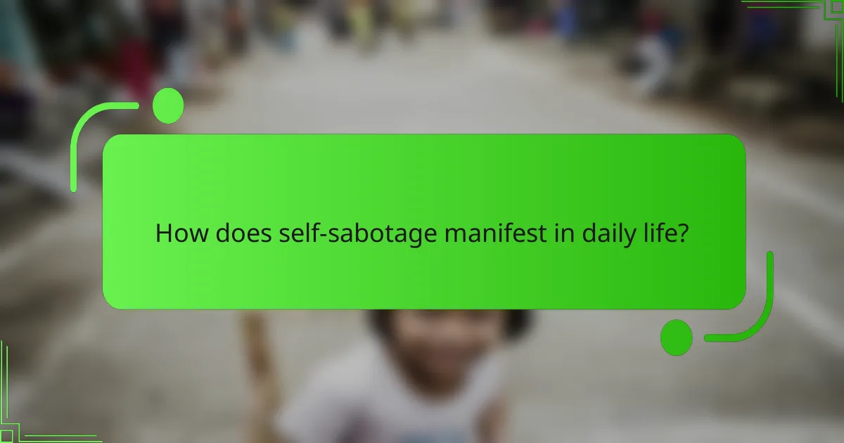 How does self-sabotage manifest in daily life?