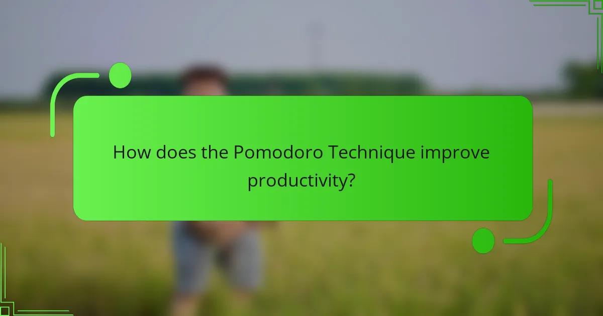 How does the Pomodoro Technique improve productivity?