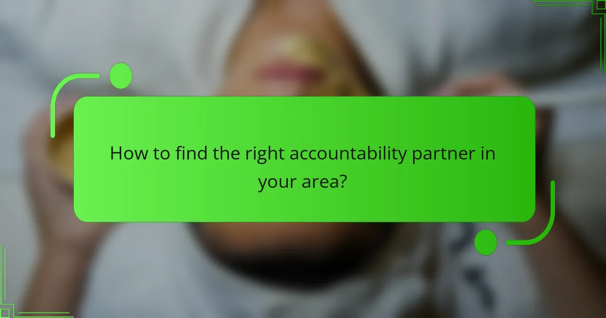 How to find the right accountability partner in your area?