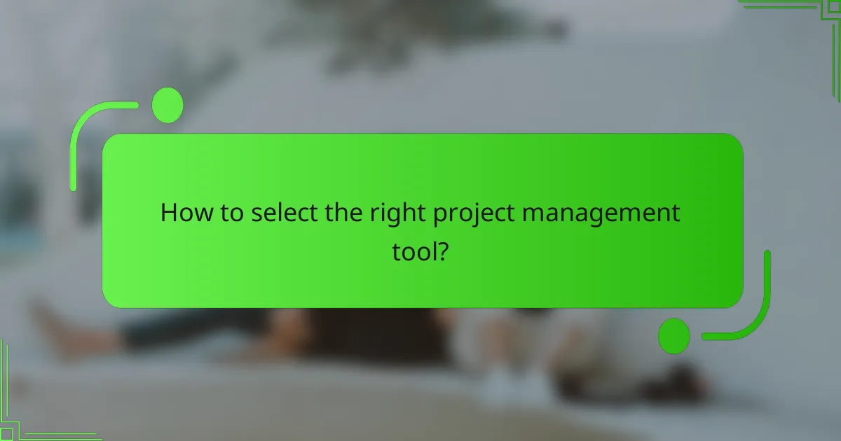 How to select the right project management tool?