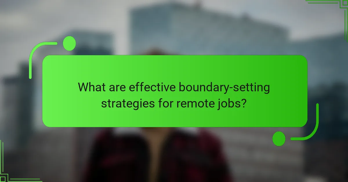 What are effective boundary-setting strategies for remote jobs?