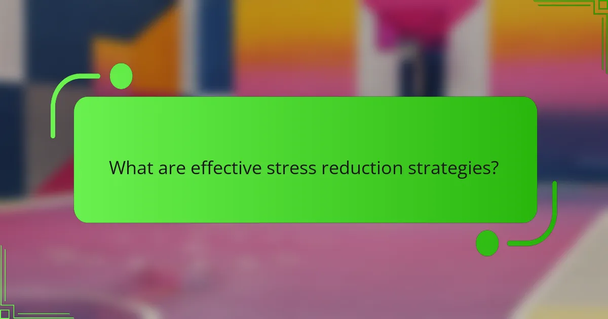 What are effective stress reduction strategies?