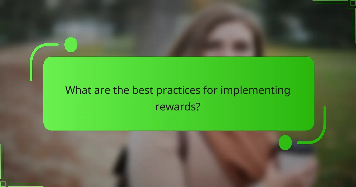 What are the best practices for implementing rewards?
