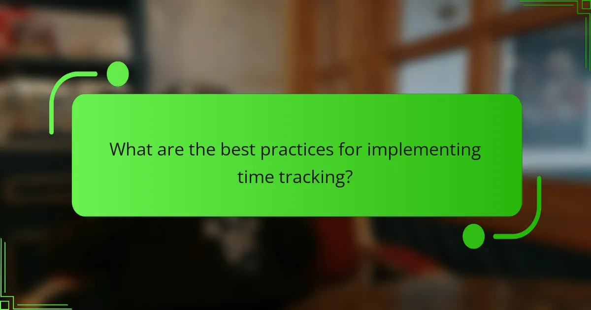 What are the best practices for implementing time tracking?