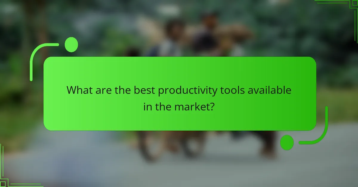 What are the best productivity tools available in the market?