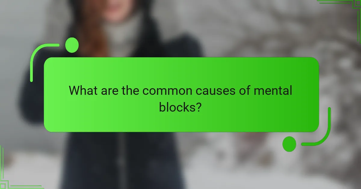 What are the common causes of mental blocks?