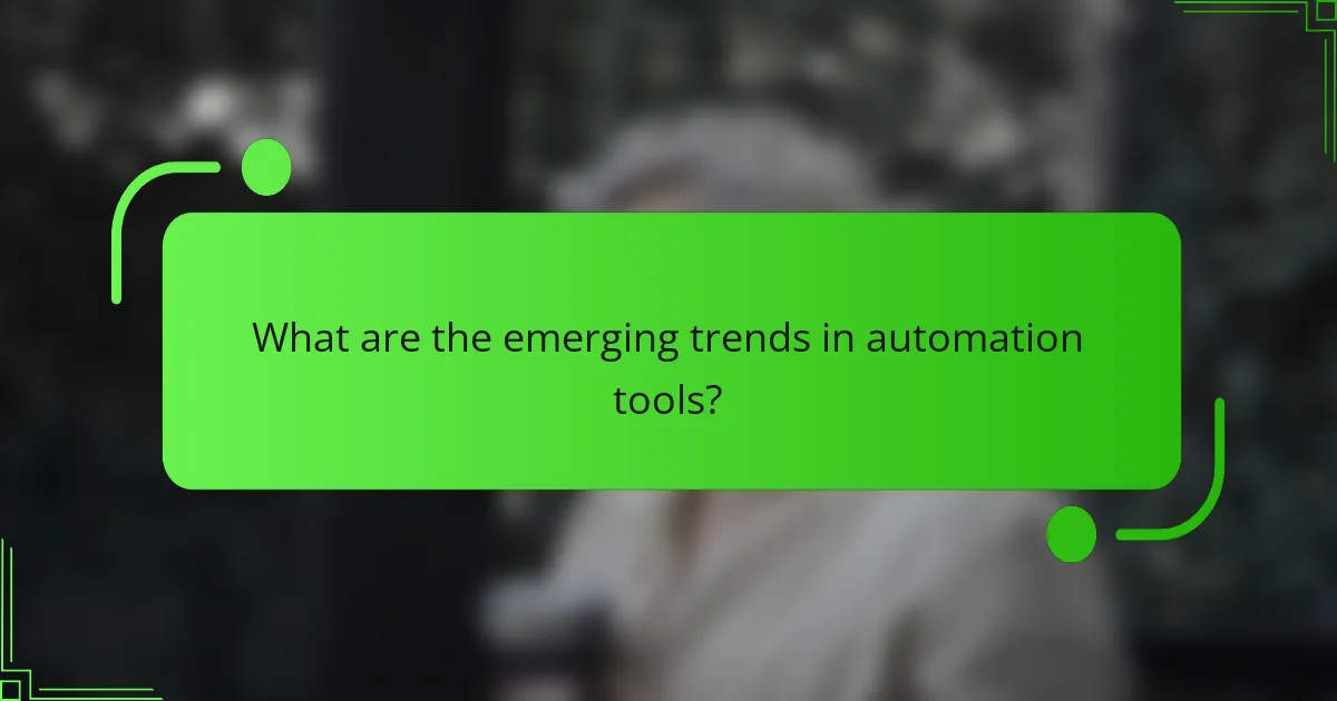 What are the emerging trends in automation tools?