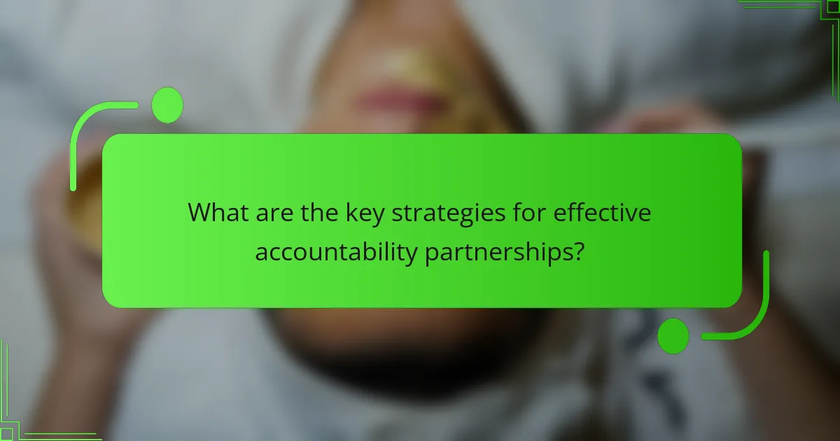 What are the key strategies for effective accountability partnerships?