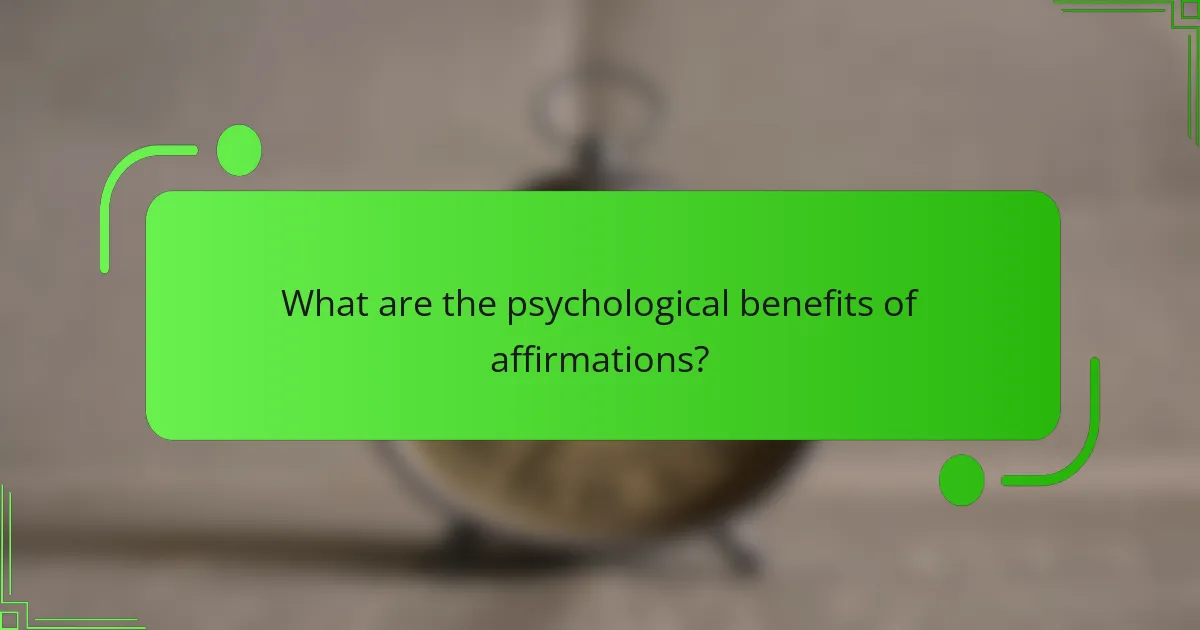What are the psychological benefits of affirmations?