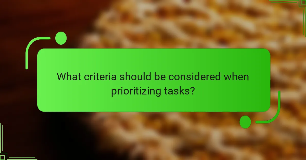 What criteria should be considered when prioritizing tasks?