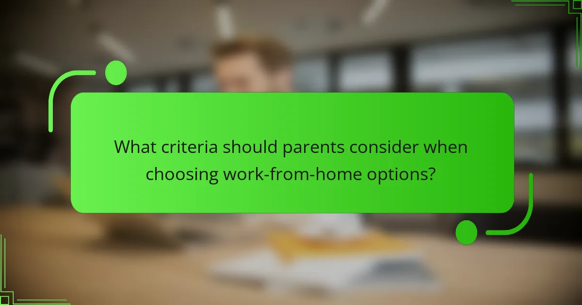 What criteria should parents consider when choosing work-from-home options?